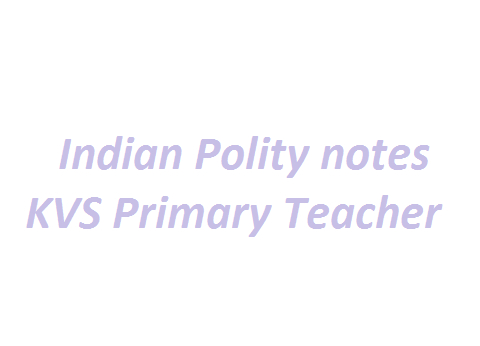 Indian Polity notes KVS Primary Teacher