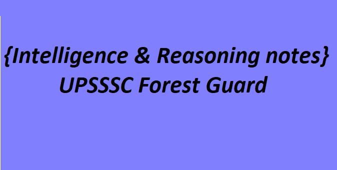 {Intelligence & Reasoning notes} UPSSSC Forest Guard