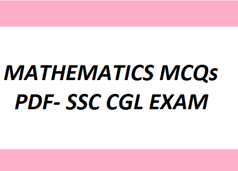 MATHEMATICS MCQs PDF- SSC CGL EXAM