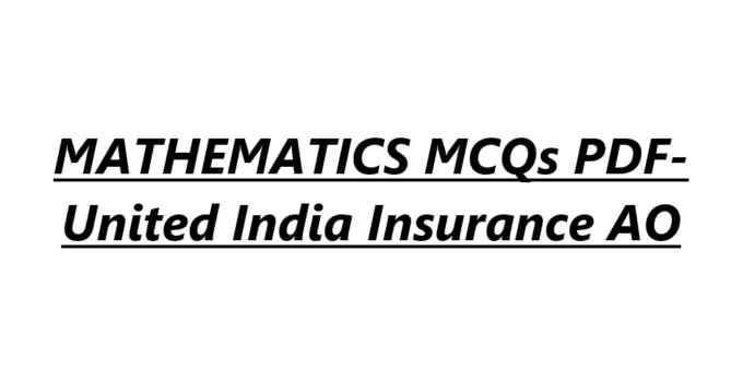 MATHEMATICS MCQs PDF- United India Insurance AO