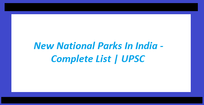 New National Parks In India - Complete List | UPSC