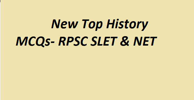 New Top History MCQs- RPSC SLET & NET