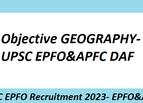 Objective GEOGRAPHY- UPSC EPFO&APFC DAF