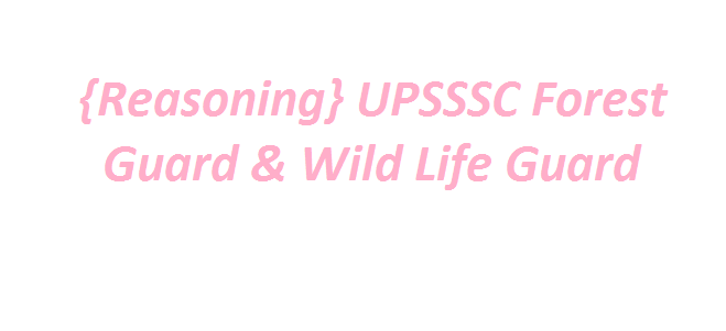 {Reasoning} UPSSSC Forest Guard & Wild Life Guard