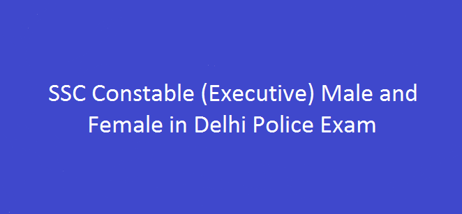SSC Constable (Executive) Male and Female in Delhi Police Exam
