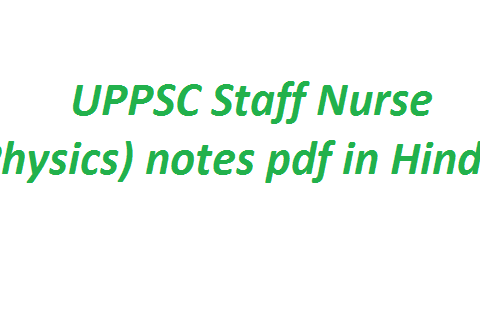 UPPSC Staff Nurse (Physics) notes pdf in Hindi