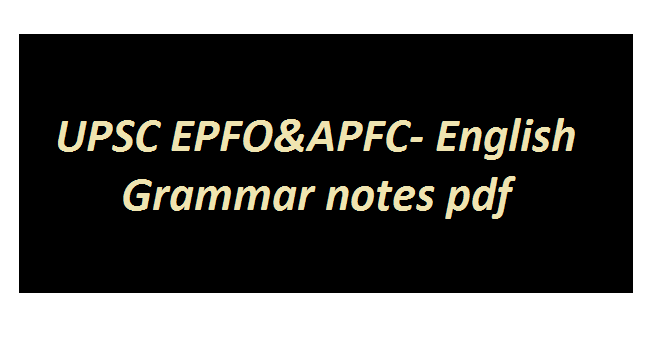 UPSC EPFO&APFC- English Grammar notes pdf