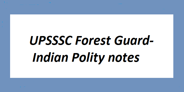 UPSSSC Forest Guard- Indian Polity notes