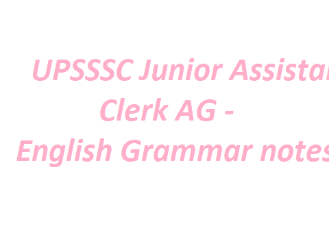 UPSSSC Junior Assistant Clerk AG- English Grammar notes