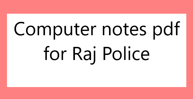 Computer notes pdf for Raj Police