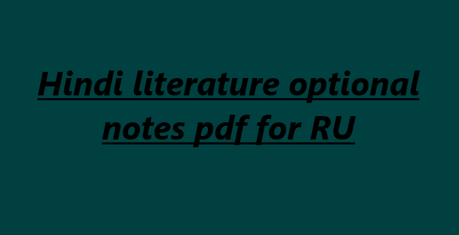 Hindi literature optional notes pdf for RU