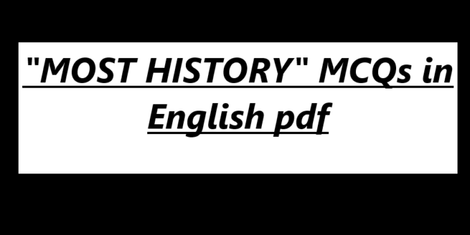 "MOST HISTORY" MCQs in English pdf