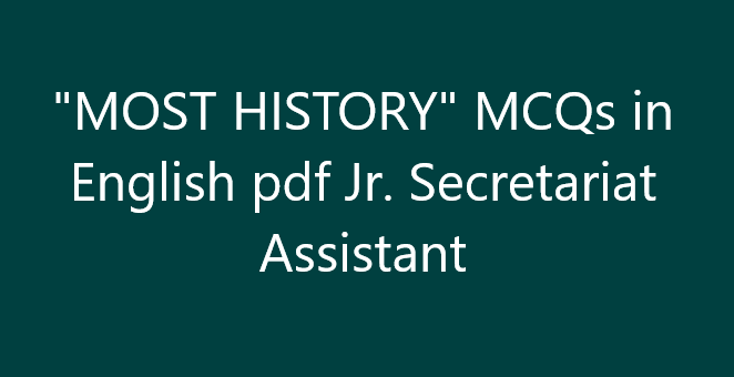 "MOST HISTORY" MCQs in English pdf Jr. Secretariat Assistant