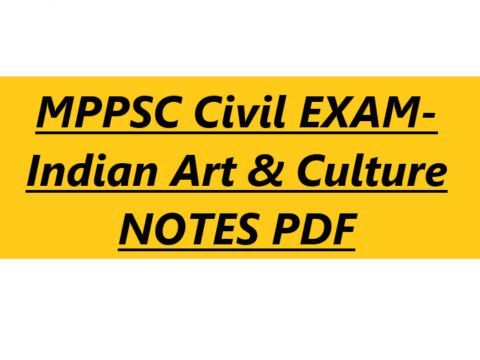 MPPSC Civil EXAM- Indian Art & Culture NOTES PDF