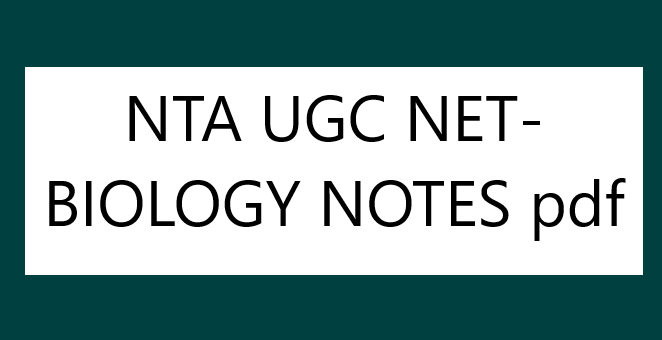 NTA UGC NET- BIOLOGY NOTES pdf