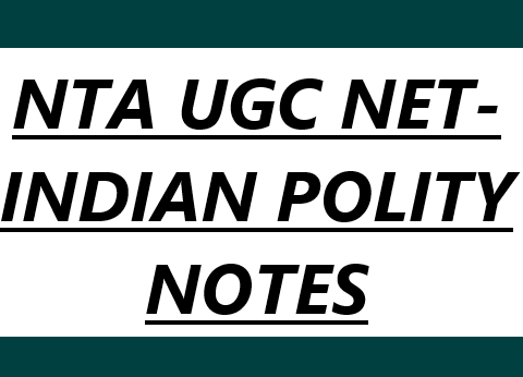 NTA UGC NET- INDIAN POLITY NOTES