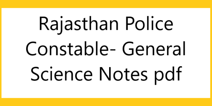 Rajasthan Police Constable- General Science Notes pdf