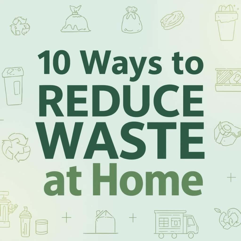 10 ways to reduce waste at home