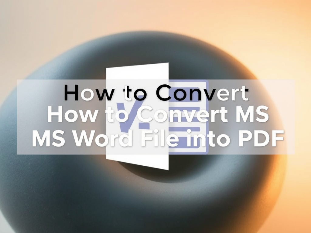 How to Convert MS Word File into PDF