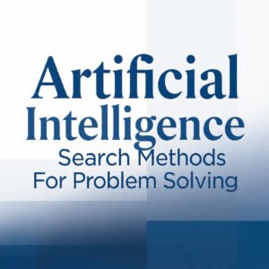Artificial Intelligence Search Methods For Problem Solving
