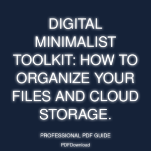 Digital Minimalist Toolkit: How to organize your files and cloud storage.