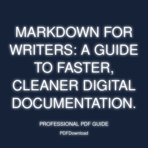 Markdown for Writers: A guide to faster, cleaner digital documentation.