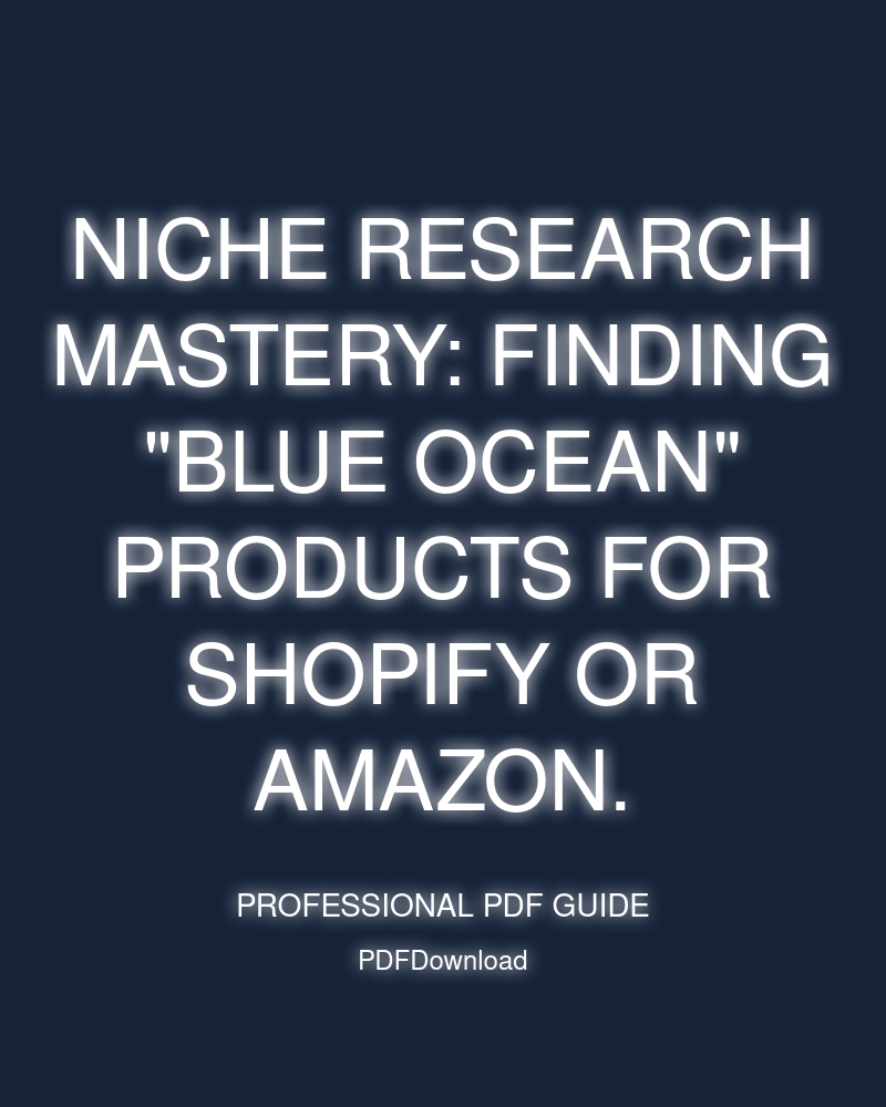Niche Research Mastery: Finding "blue ocean" products for Shopify or Amazon.
