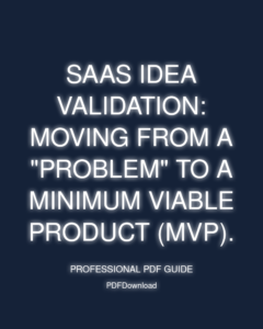 SaaS Idea Validation: Moving from a "problem" to a Minimum Viable Product (MVP).