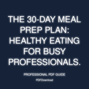 The 30-Day Meal Prep Plan: Healthy eating for busy professionals.