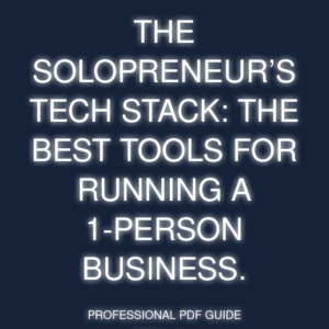 The Solopreneur’s Tech Stack: The best tools for running a 1-person business.