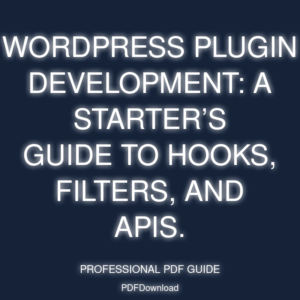 WordPress Plugin Development: A starter’s guide to hooks, filters, and APIs.