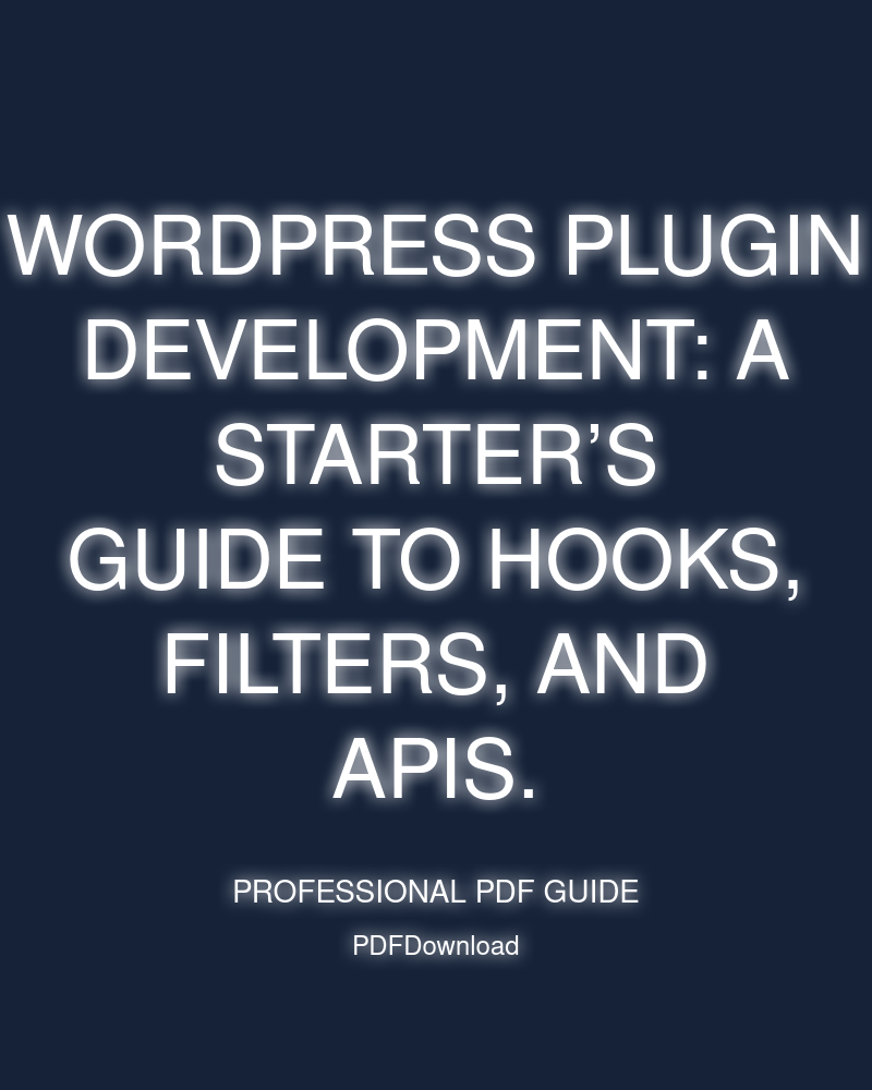 WordPress Plugin Development: A starter’s guide to hooks, filters, and APIs.